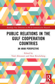 Public Relations in the Gulf Cooperation Council Countries: An Arab Perspective book cover
