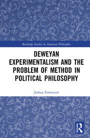 Deweyan Experimentalism and the Problem of Method in Political Philosophy book cover