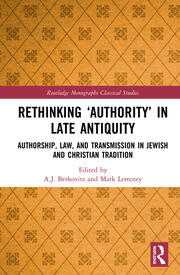 Rethinking ‘Authority’ in Late Antiquity: Authorship, Law, and Transmission in Jewish and Christian Tradition book cover