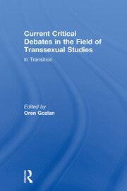 Current Critical Debates in the Field of Transsexual Studies: In Transition book cover