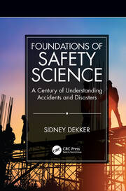 Foundations of Safety Science: A Century of Understanding Accidents and Disasters book cover