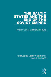 The Baltic States and the End of the Soviet Empire book cover