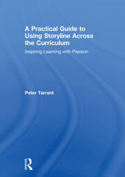 A Practical Guide to Using Storyline Across the Curriculum: Inspiring Learning with Passion book cover