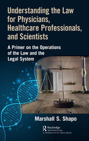 Understanding the Law for Physicians, Healthcare Professionals, and Scientists: A Primer on the Operations of the Law and the Legal System book cover