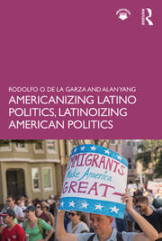 Americanizing Latino Politics, Latinoizing American Politics book cover