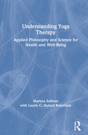 Understanding Yoga Therapy: Applied Philosophy and Science for Health and Well-Being book cover
