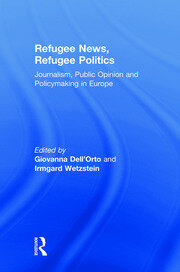 Refugee News, Refugee Politics: Journalism, Public Opinion and Policymaking in Europe book cover