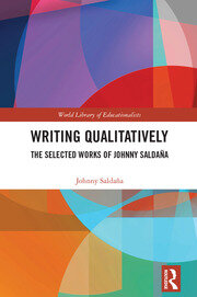 Writing Qualitatively: The Selected Works of Johnny Saldaña book cover