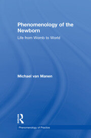 Phenomenology of the Newborn: Life from Womb to World book cover