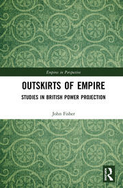 Outskirts of Empire: Studies in British Power Projection book cover