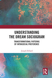 Understanding the Dream Sociogram: Transformational Patterns of Intrasocial Preference book cover