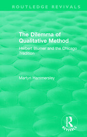 Routledge Revivals: The Dilemma of Qualitative Method (1989): Herbert Blumer and the Chicago Tradition book cover