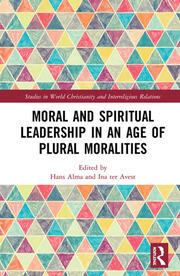 Moral and Spiritual Leadership in an Age of Plural Moralities book cover