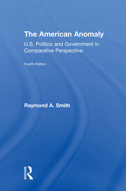 The American Anomaly: U.S. Politics and Government in Comparative Perspective book cover