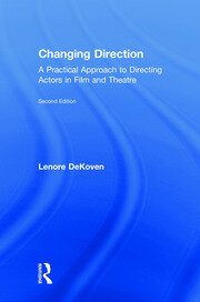 Changing Direction: A Practical Approach to Directing Actors in Film and Theatre: Foreword by Ang Lee book cover