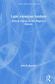 Latin American Soldiers: Armed Forces in the Region's History book cover