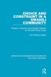 Choice and Constraint in a Swahili Community: Property, Hierarchy and Cognatic Descent on the East African Coast book cover