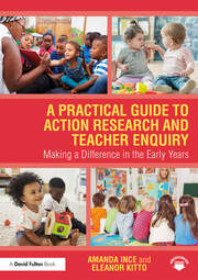 A Practical Guide to Action Research and Teacher Enquiry: Making a Difference in the Early Years book cover