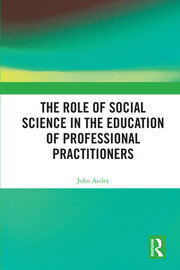 The Role of Social Science in the Education of Professional Practitioners book cover