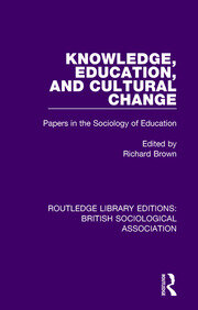 Knowledge, Education, and Cultural Change: Papers in the Sociology of Education book cover