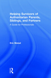 Helping Survivors of Authoritarian Parents, Siblings, and Partners: A Guide for Professionals book cover