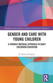 Gender and Care with Young Children: A Feminist Material Approach to Early Childhood Education book cover