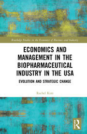 Economics and Management in the Biopharmaceutical Industry in the USA: Evolution and Strategic Change book cover