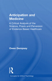 Anticipation and Medicine: A Critical Analysis of the Science, Praxis and Perversion of Evidence Based Healthcare book cover