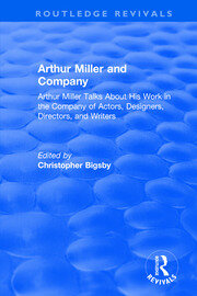 Routledge Revivals: Arthur Miller and Company (1990): Arthur Miller Talks About His Work in the Company of Actors, Designers, Directors, and Writers book cover