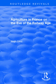 Routledge Revivals: Agriculture in France on the Eve of the Railway Age (1980) book cover