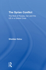 The Syrian Conflict: The Role of Russia, Iran and the US in a Global Crisis book cover