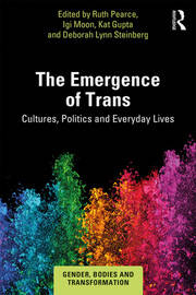 The Emergence of Trans: Cultures, Politics and Everyday Lives book cover