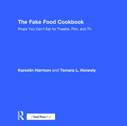 The Fake Food Cookbook: Props You Can't Eat for Theatre, Film, and TV book cover