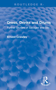 Revival: Dress, Drinks and Drums (1931): Further Studies of Savages and Sex book cover