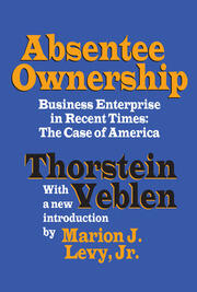Absentee Ownership: Business Enterprise in Recent Times - The Case of America book cover