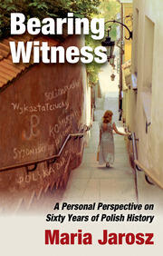 Bearing Witness: A Personal Perspective on Sixty Years of Polish History book cover