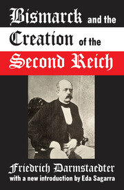 Bismarck and the Creation of the Second Reich book cover