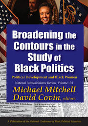 Broadening the Contours in the Study of Black Politics: Political Development and Black Women book cover