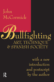Bullfighting: Art, Technique and Spanish Society book cover