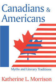 Canadians and Americans: Myths and Literary Traditions book cover