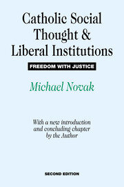Catholic Social Thought and Liberal Institutions: Freedom with Justice book cover
