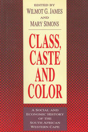 Class, Caste and Color: A Social and Economic History of the South African Western Cape book cover