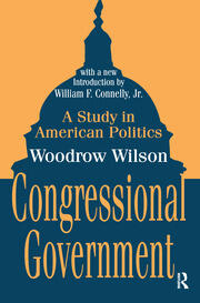 Congressional Government: A Study in American Politics book cover