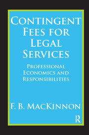 Contingent Fees for Legal Services: Professional Economics and Responsibilities book cover