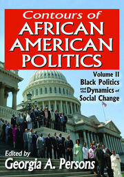 Contours of African American Politics: Volume 2, Black Politics and the Dynamics of Social Change book cover