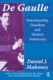 De Gaulle: Statesmanship, Grandeur and Modern Democracy book cover