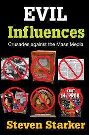 Evil Influences: Crusades Against the Mass Media book cover