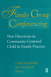 Family Group Conferencing: New Directions in Community-Centered Child and Family Practice book cover