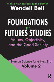 Foundations of Futures Studies: Volume 2: Values, Objectivity, and the Good Society book cover