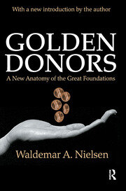 Golden Donors: A New Anatomy of the Great Foundations book cover